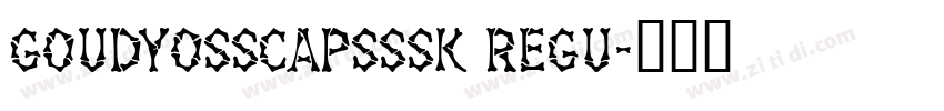 GoudyOSSCapsSSK Regu字体转换